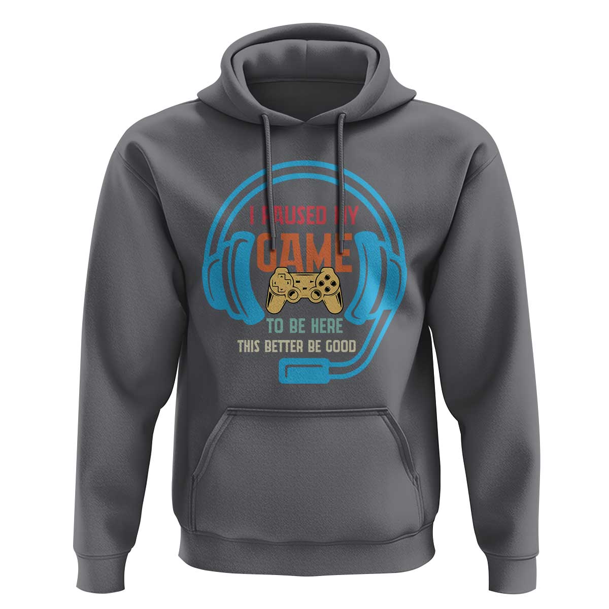 Funny Gamer Hoodie I Paused My Game To Be Here - Wonder Print Shop