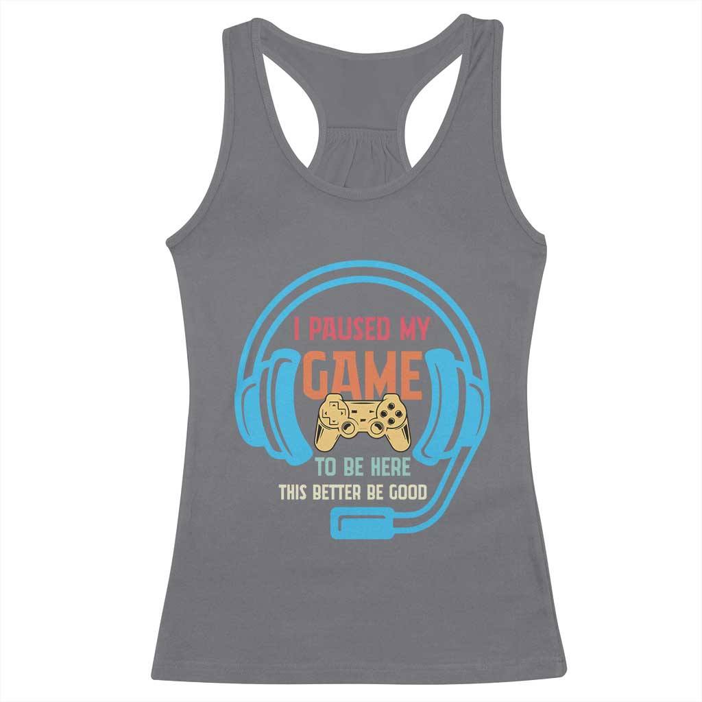 Funny Gamer Racerback Tank Top I Paused My Game To Be Here - Wonder Print Shop