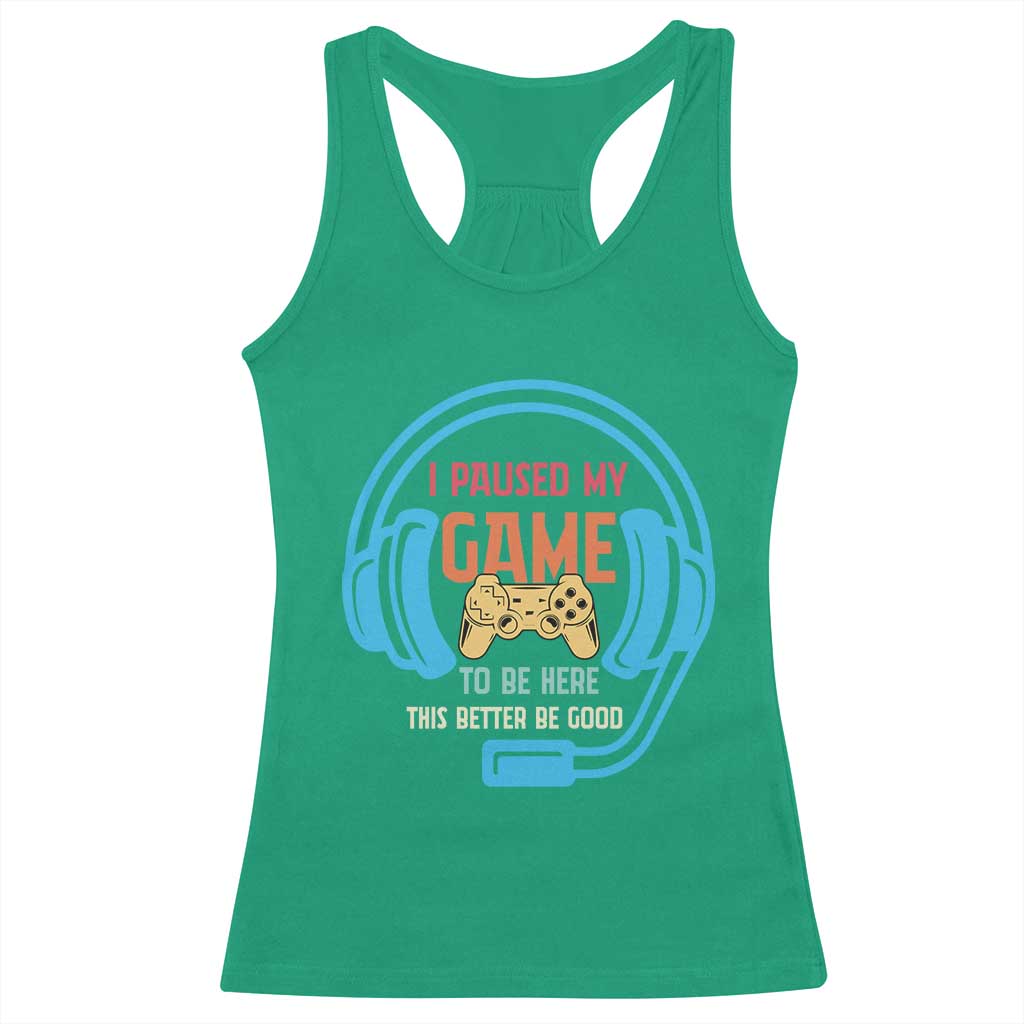 Funny Gamer Racerback Tank Top I Paused My Game To Be Here - Wonder Print Shop