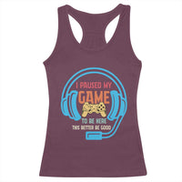Funny Gamer Racerback Tank Top I Paused My Game To Be Here - Wonder Print Shop