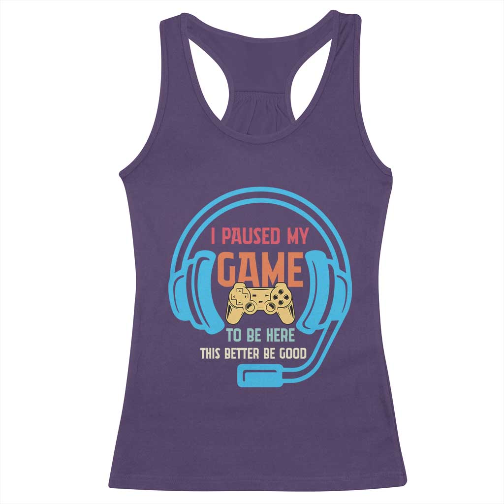 Funny Gamer Racerback Tank Top I Paused My Game To Be Here - Wonder Print Shop