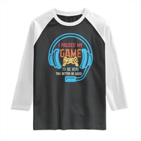 Funny Gamer Raglan Shirt I Paused My Game To Be Here - Wonder Print Shop