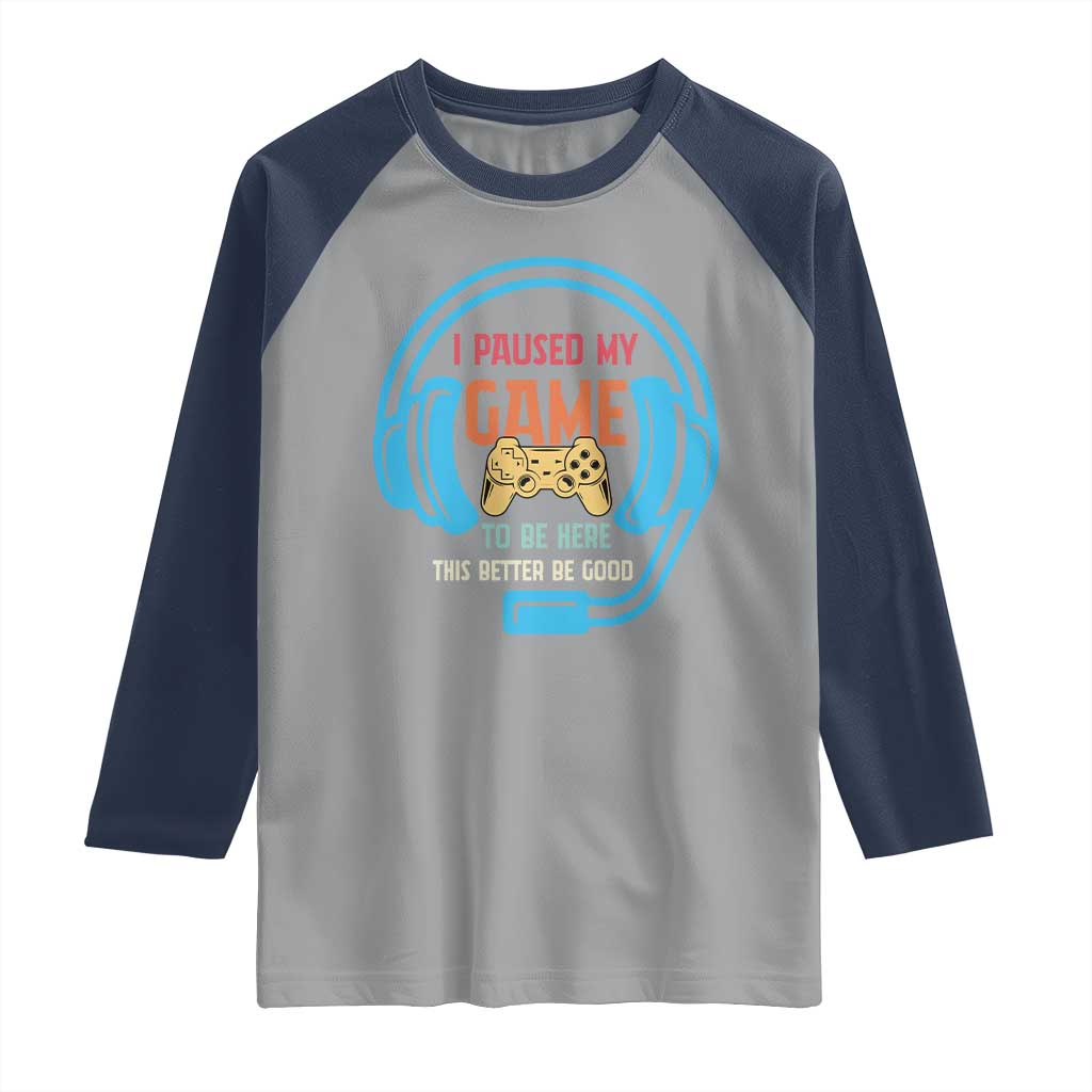 Funny Gamer Raglan Shirt I Paused My Game To Be Here - Wonder Print Shop