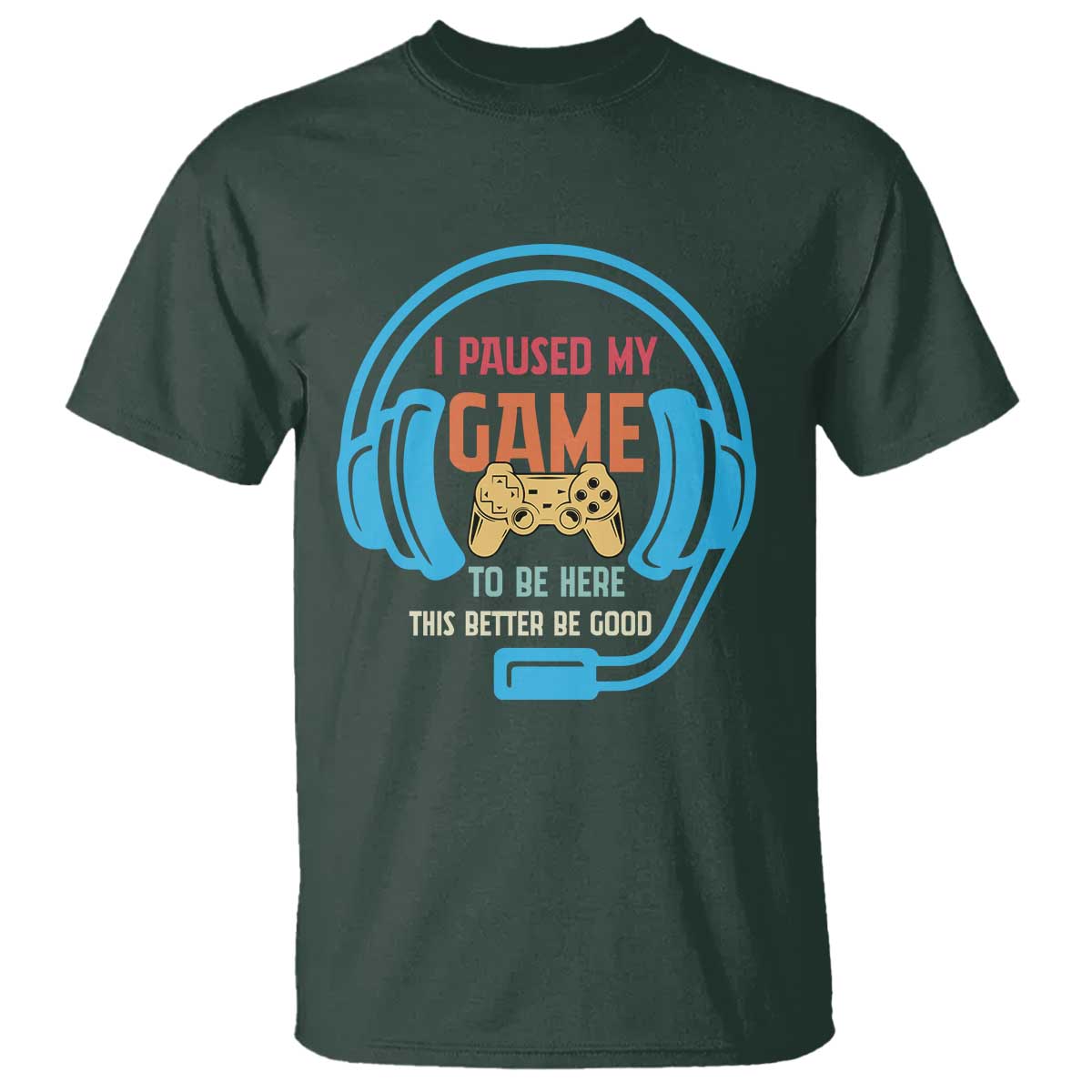 Funny Gamer T Shirt I Paused My Game To Be Here - Wonder Print Shop