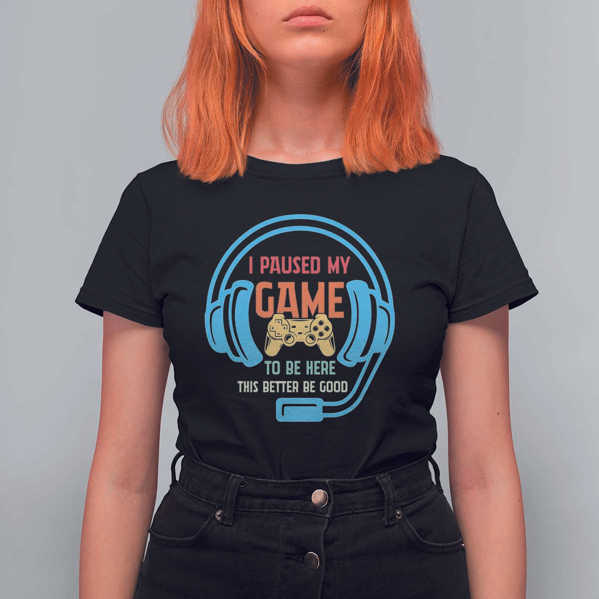 Funny Gamer T Shirt For Women I Paused My Game To Be Here - Wonder Print Shop