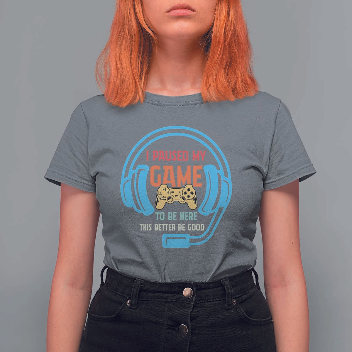 Funny Gamer T Shirt For Women I Paused My Game To Be Here - Wonder Print Shop
