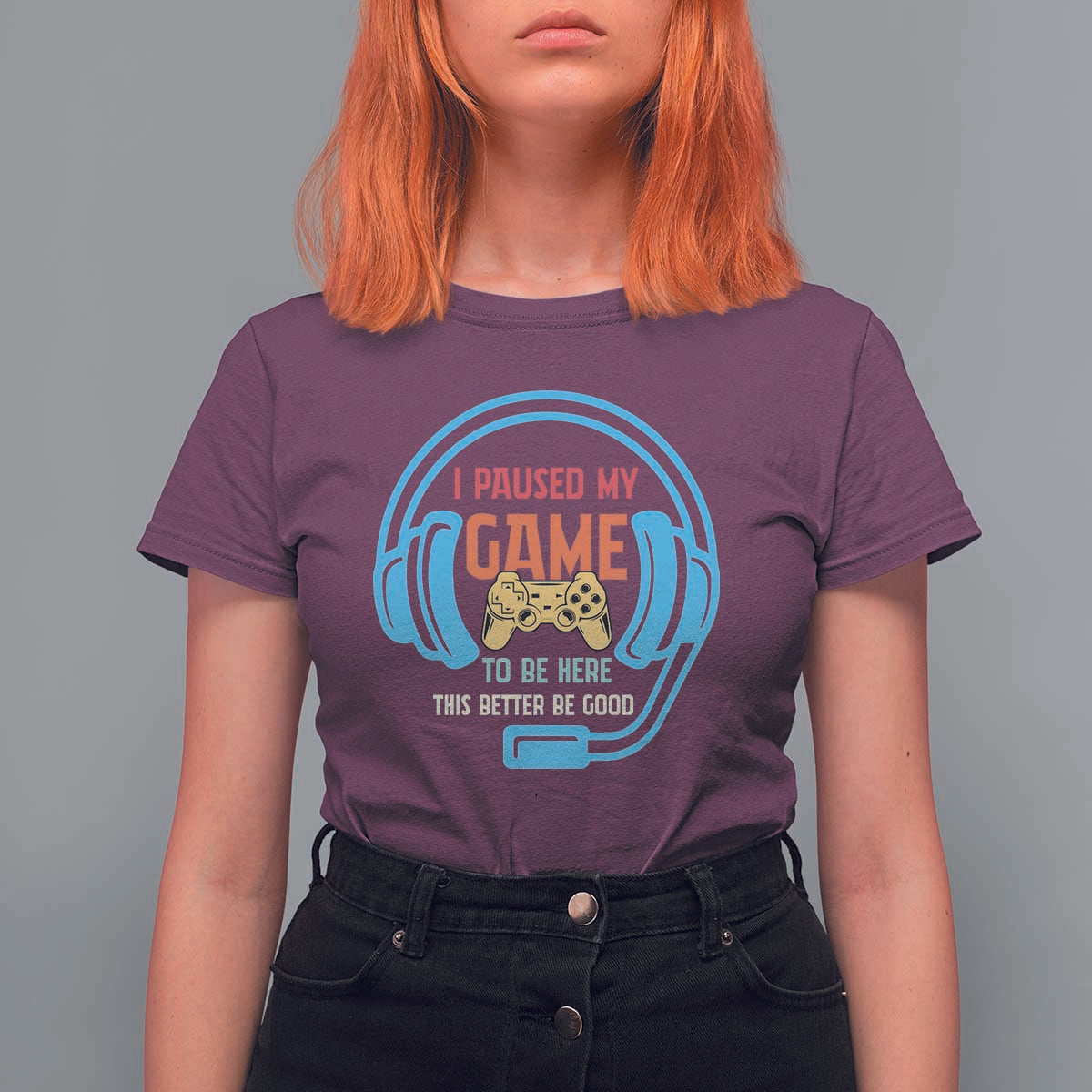Funny Gamer T Shirt For Women I Paused My Game To Be Here - Wonder Print Shop