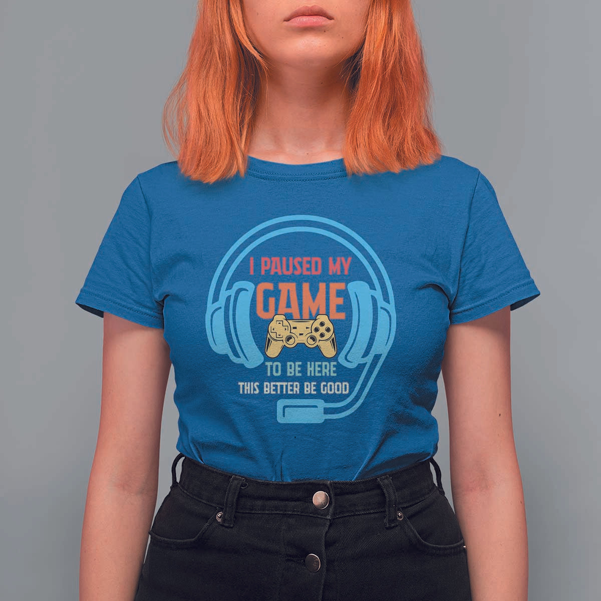 Funny Gamer T Shirt For Women I Paused My Game To Be Here - Wonder Print Shop