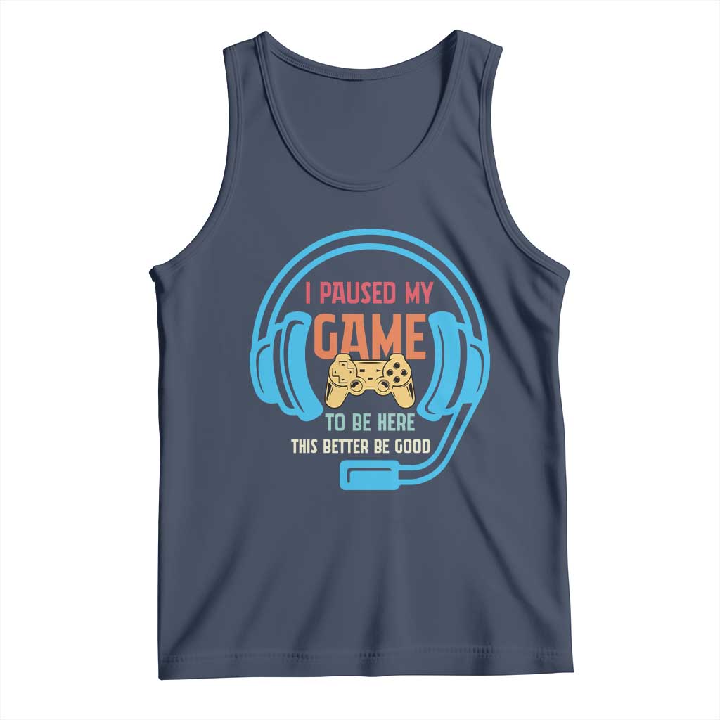 Funny Gamer Tank Top I Paused My Game To Be Here - Wonder Print Shop