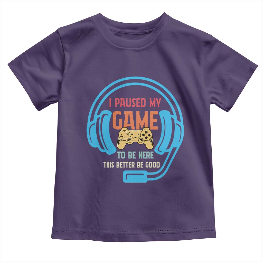 Funny Gamer Toddler T Shirt I Paused My Game To Be Here - Wonder Print Shop
