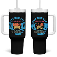 Funny Gamer Tumbler With Handle I Paused My Game To Be Here