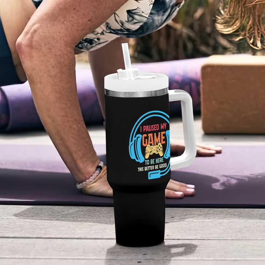 Funny Gamer Tumbler With Handle I Paused My Game To Be Here