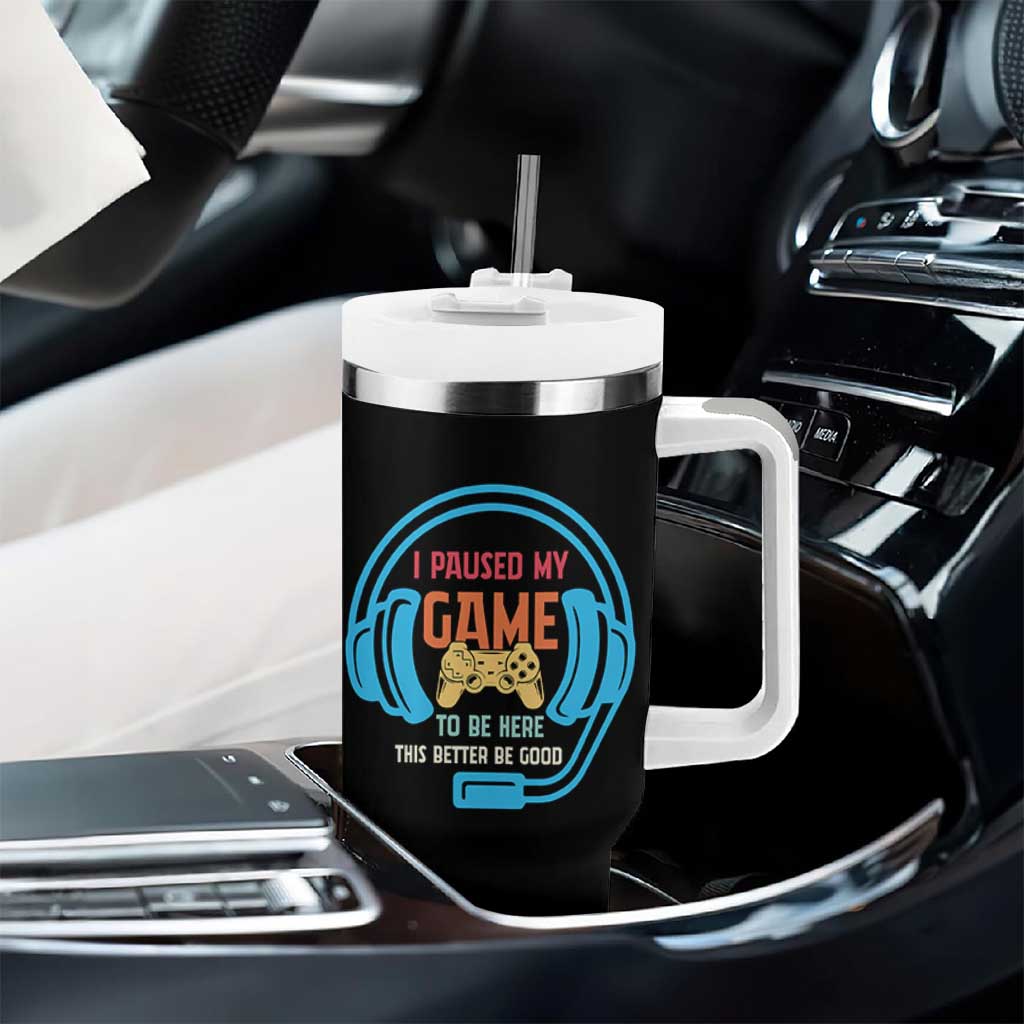 Funny Gamer Tumbler With Handle I Paused My Game To Be Here