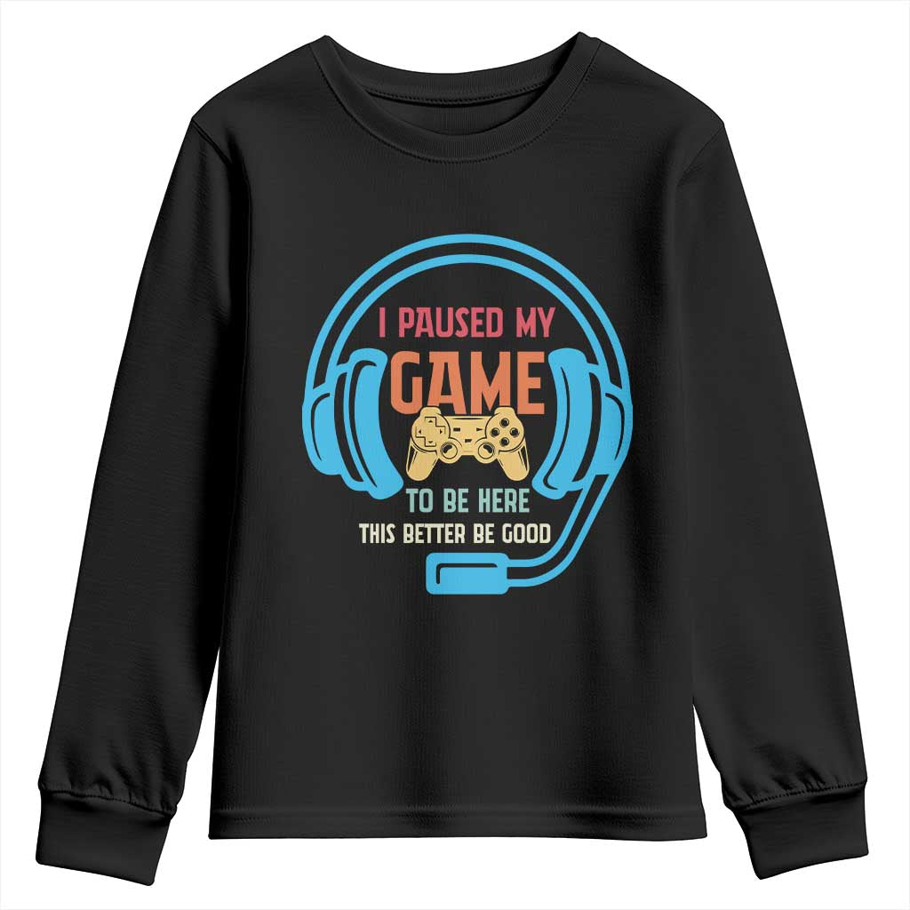 Funny Gamer Youth Sweatshirt I Paused My Game To Be Here - Wonder Print Shop