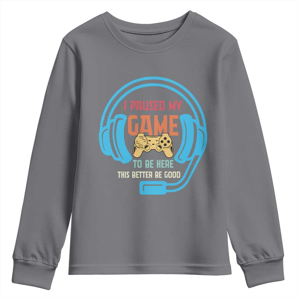 Funny Gamer Youth Sweatshirt I Paused My Game To Be Here - Wonder Print Shop