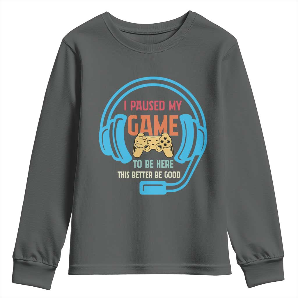 Funny Gamer Youth Sweatshirt I Paused My Game To Be Here - Wonder Print Shop