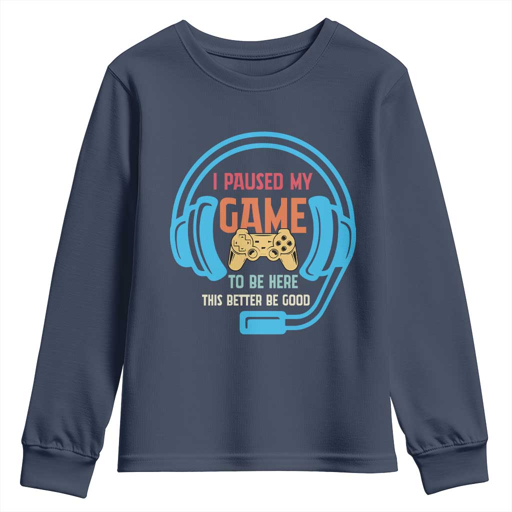 Funny Gamer Youth Sweatshirt I Paused My Game To Be Here - Wonder Print Shop