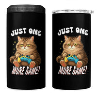 Just One More Game 4 in 1 Can Cooler Tumbler Funny Lazy Cat Playing Video Game