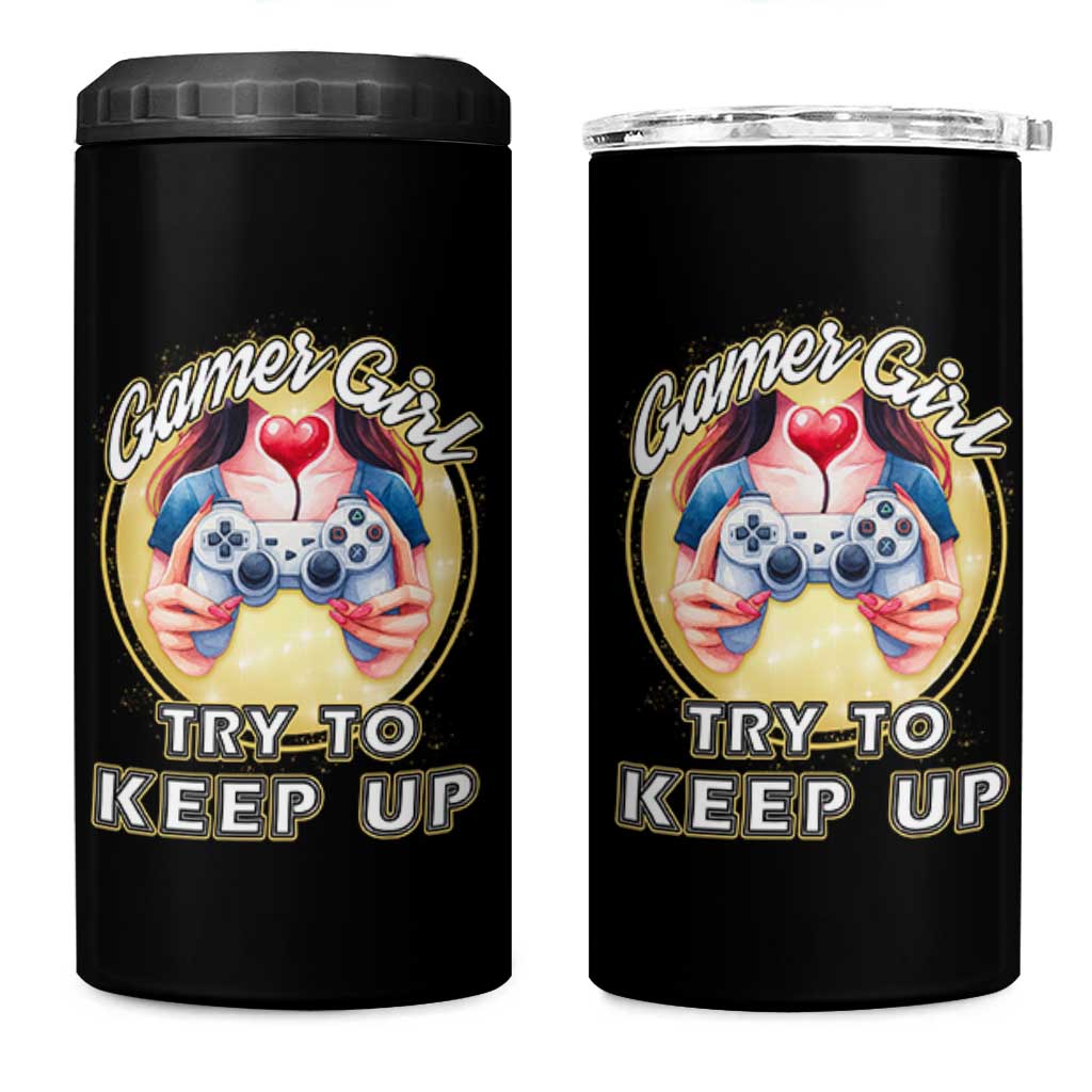 Im A Gamer Girl Try To Keep Up 4 in 1 Can Cooler Tumbler Funny Gaming Gift