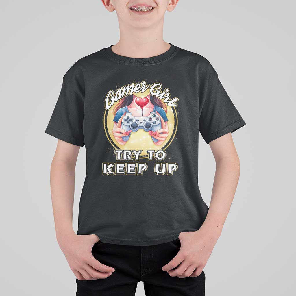 Im A Gamer Girl Try To Keep Up T Shirt For Kid Funny Gaming Gift - Wonder Print Shop