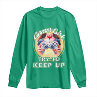 Im A Gamer Girl Try To Keep Up Long Sleeve Shirt Funny Gaming Gift - Wonder Print Shop