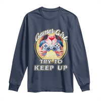 Im A Gamer Girl Try To Keep Up Long Sleeve Shirt Funny Gaming Gift - Wonder Print Shop
