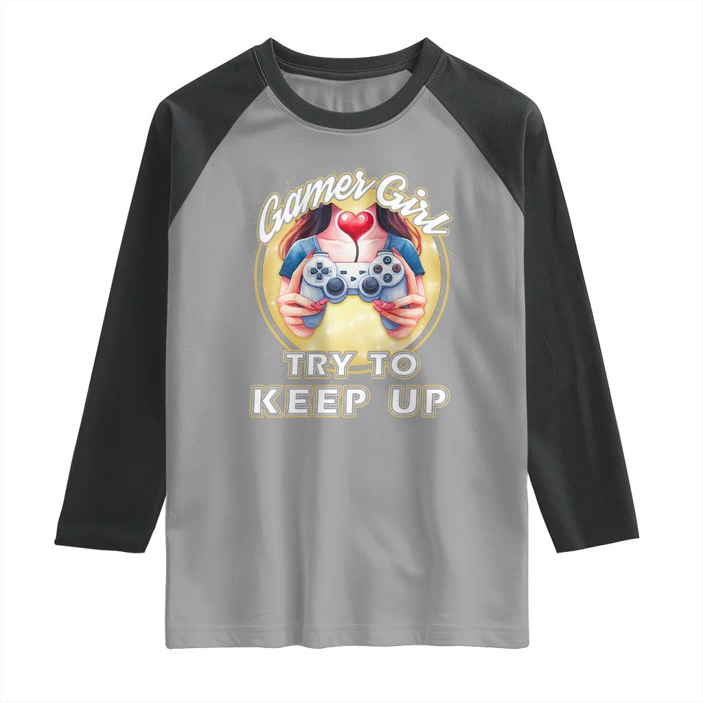 Im A Gamer Girl Try To Keep Up Raglan Shirt Funny Gaming Gift - Wonder Print Shop