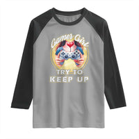 Im A Gamer Girl Try To Keep Up Raglan Shirt Funny Gaming Gift - Wonder Print Shop