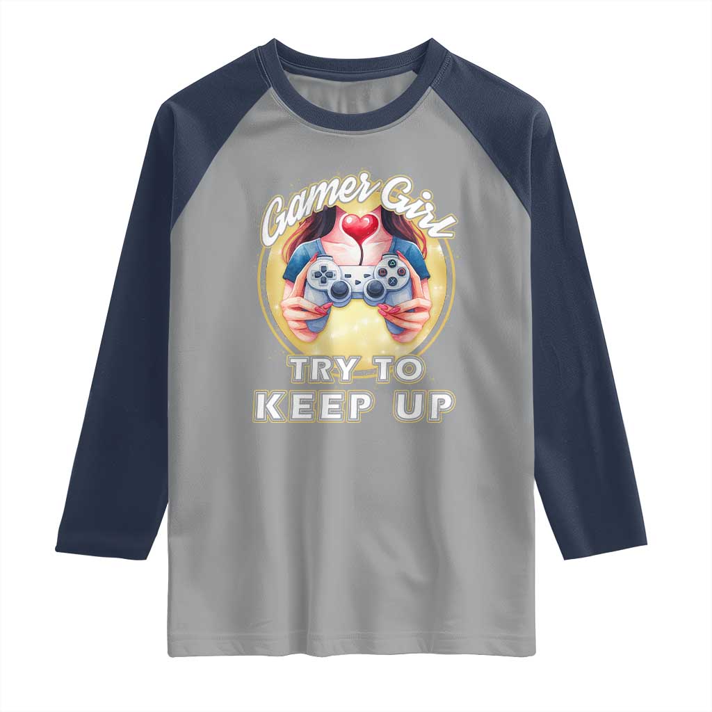 Im A Gamer Girl Try To Keep Up Raglan Shirt Funny Gaming Gift - Wonder Print Shop