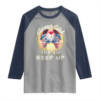 Im A Gamer Girl Try To Keep Up Raglan Shirt Funny Gaming Gift - Wonder Print Shop
