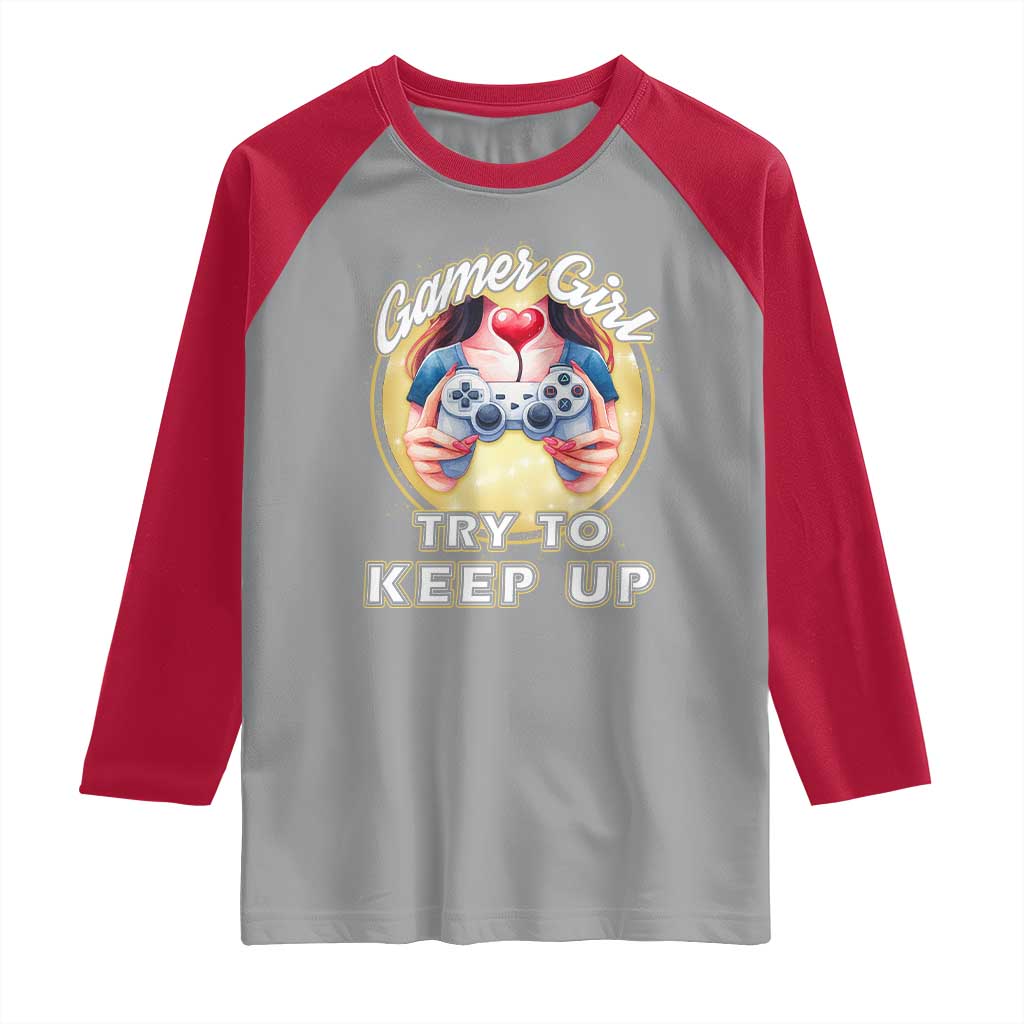 Im A Gamer Girl Try To Keep Up Raglan Shirt Funny Gaming Gift - Wonder Print Shop