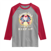 Im A Gamer Girl Try To Keep Up Raglan Shirt Funny Gaming Gift - Wonder Print Shop