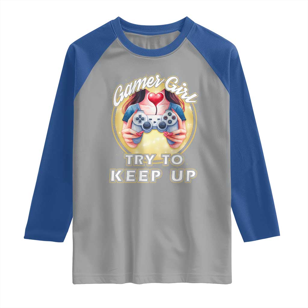Im A Gamer Girl Try To Keep Up Raglan Shirt Funny Gaming Gift - Wonder Print Shop