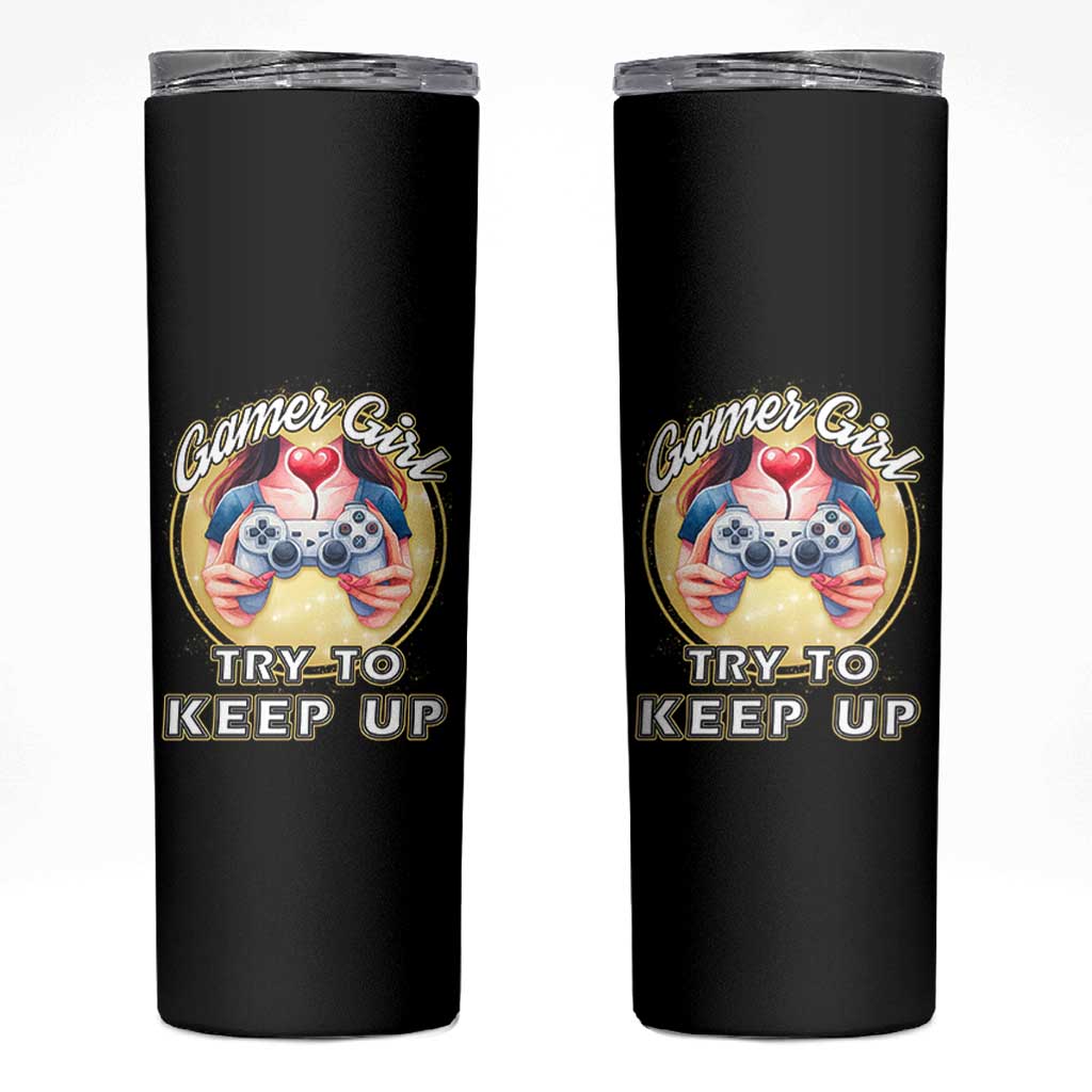 Im A Gamer Girl Try To Keep Up Skinny Tumbler Funny Gaming Gift