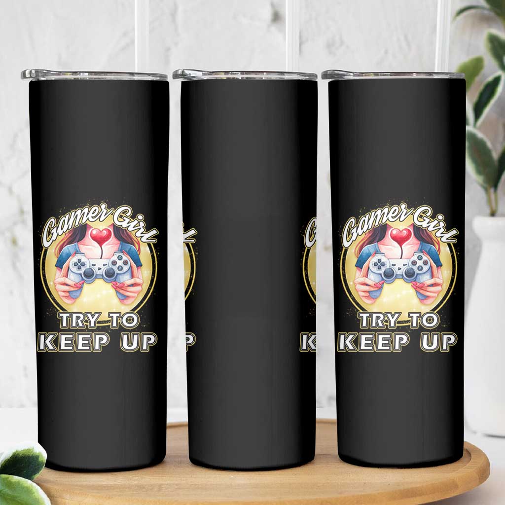 Im A Gamer Girl Try To Keep Up Skinny Tumbler Funny Gaming Gift