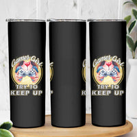 Im A Gamer Girl Try To Keep Up Skinny Tumbler Funny Gaming Gift