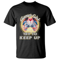 Im A Gamer Girl Try To Keep Up T Shirt Funny Gaming Gift - Wonder Print Shop