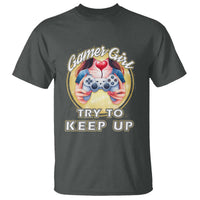 Im A Gamer Girl Try To Keep Up T Shirt Funny Gaming Gift - Wonder Print Shop