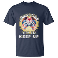 Im A Gamer Girl Try To Keep Up T Shirt Funny Gaming Gift - Wonder Print Shop
