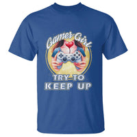 Im A Gamer Girl Try To Keep Up T Shirt Funny Gaming Gift - Wonder Print Shop