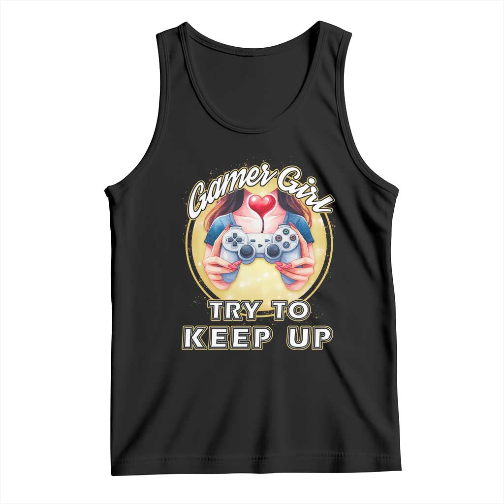 Im A Gamer Girl Try To Keep Up Tank Top Funny Gaming Gift - Wonder Print Shop
