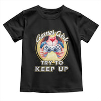Im A Gamer Girl Try To Keep Up Toddler T Shirt Funny Gaming Gift - Wonder Print Shop