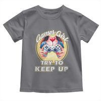 Im A Gamer Girl Try To Keep Up Toddler T Shirt Funny Gaming Gift - Wonder Print Shop