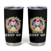 Im A Gamer Girl Try To Keep Up Tumbler Cup Funny Gaming Gift