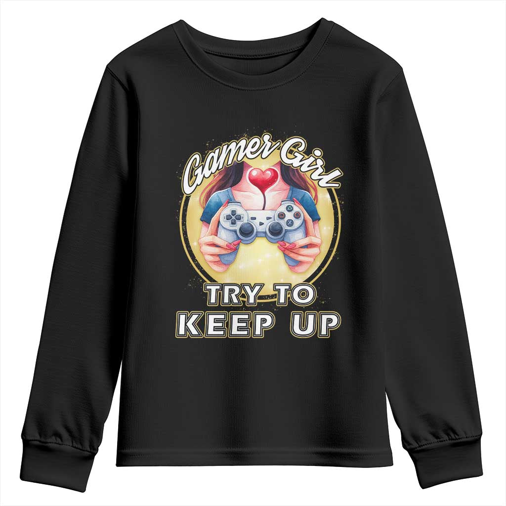 Im A Gamer Girl Try To Keep Up Youth Sweatshirt Funny Gaming Gift - Wonder Print Shop