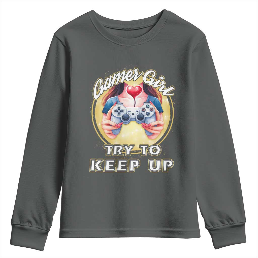 Im A Gamer Girl Try To Keep Up Youth Sweatshirt Funny Gaming Gift - Wonder Print Shop