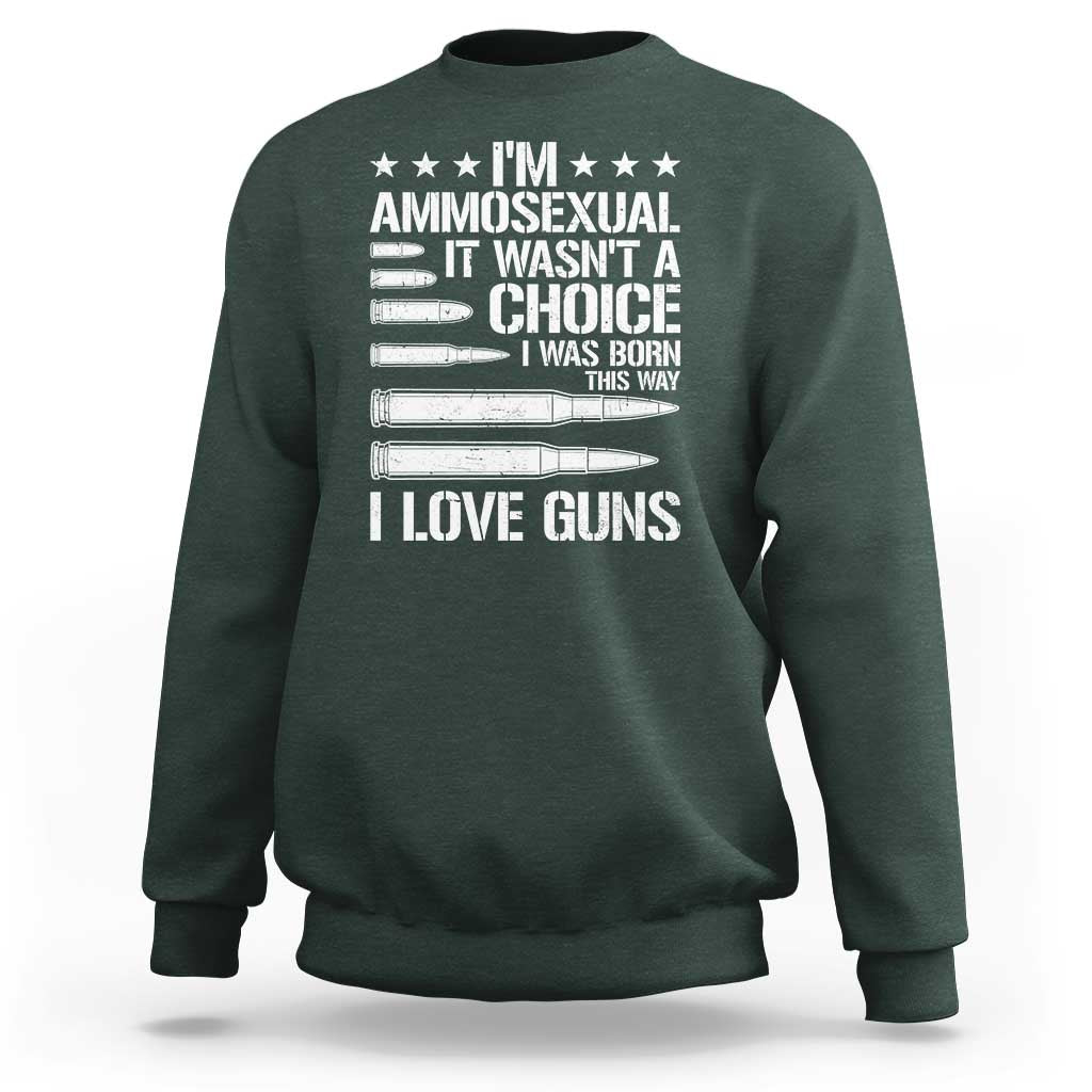Funny Im Ammosexual Sweatshirt American Freedom Second Amendment