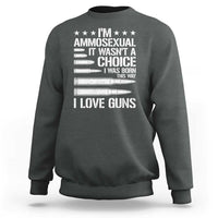 Funny Im Ammosexual Sweatshirt American Freedom Second Amendment