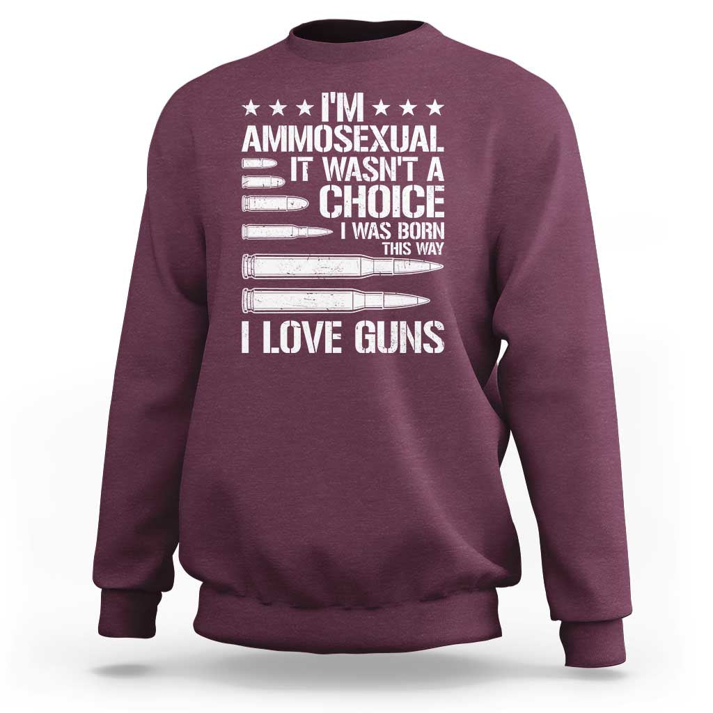 Funny Im Ammosexual Sweatshirt American Freedom Second Amendment
