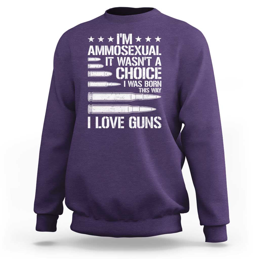 Funny Im Ammosexual Sweatshirt American Freedom Second Amendment